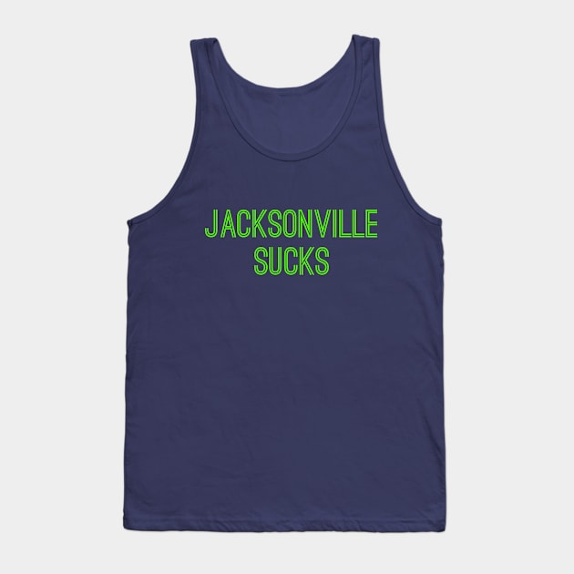 Jacksonville Sucks (Neon Green Text) Tank Top by caknuck